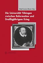 Die Universitat Tubingen Zwischen Reformation Und Dreissigjahrigem Krieg