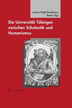 Die Universitat Tubingen Zwischen Scholastik Und Humanismus