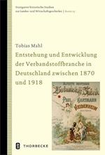 Entstehung Und Entwicklung Der Verbandstoffbranche in Deutschland Zwischen 1870 Und 1918