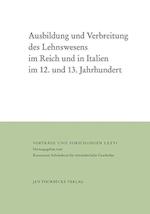 Ausbildung Und Verbreitung Des Lehnswesens Im Reich Und in Italien Im 12. Und 13. Jahrhundert