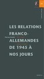 Les Relations Franco-Allemandes de 1945 a Nos Jours