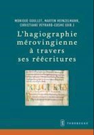 L'Hagiographie Merovingienne a Travers Ses Reecritures