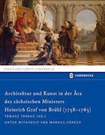 Architektur Und Kunst in Der Ara Des Sachsischen Ministers Heinrich Graf Von Bruhl (1738-1763)