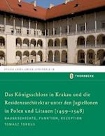 Das Konigschloss in Krakau Und Die Residenzarchitektur Unter Den Jagiellonen in Polen Und Litauren (1499-1548)