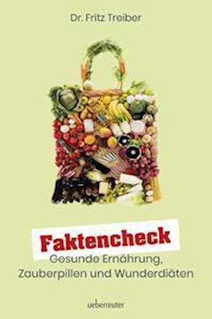 Faktencheck - Gesunde Ernährung, Zauberpillen und Wunderdiäten