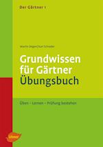 Der Gärtner 1. Grundwissen für Gärtner. Übungsbuch