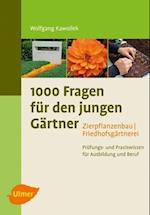 1000 Fragen für den jungen Gärtner. Zierpflanzenbau mit Friedhofsgärtnerei