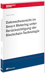 Datenschutzrecht im Smart Metering unter Berücksichtigung der Blockchain-Technologie