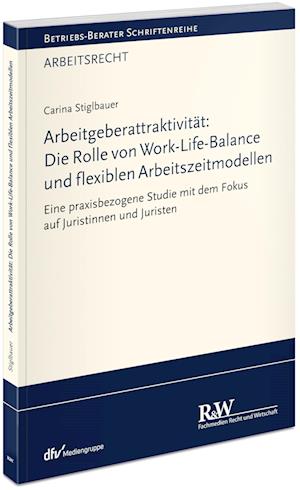 Arbeitgeberattraktivität: Die Rolle von Work-Life-Balance und flexiblen Arbeitszeitmodellen