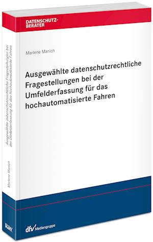 Ausgewählte datenschutzrechtliche Fragestellungen bei der Umfelderfassung für das hochautomatisierte Fahren