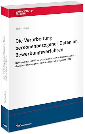 Die Verarbeitung personenbezogener Daten im Bewerbungsverfahren