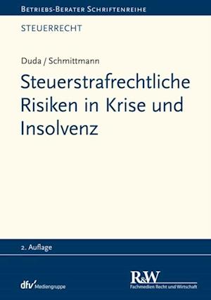 Steuerstrafrechtliche Risiken in Krise und Insolvenz