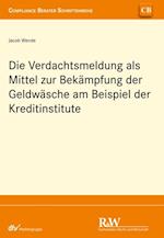 Die Verdachtsmeldung als Mittel zur Bekämpfung der Geldwäsche am Beispiel der Kreditinstitute