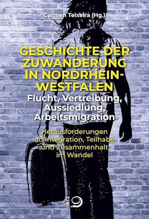 Geschichte der Zuwanderung in Nordrhein-Westfalen - Flucht, Vertreibung, Aussiedlung, Arbeitsmigration