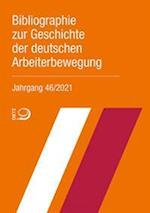 Bibliographie zur Geschichte der deutschen Arbeiterbewegung, Jahrgang 46 (2021)