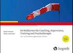 80 Bildkarten für Coaching, Supervision, Training und Psychotherapie