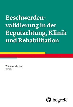 Beschwerdenvalidierung in der Begutachtung, Klinik und Rehabilitation