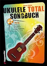 Ukulele Total Songbook. Mit CD