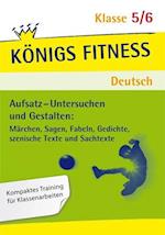Aufsatz-Untersuchen und Gestalten 5./6. Schuljahr. Königs Fitness Deutsch