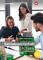 Betriebswirtschaft erleben 1. Schülerband. Für die Fachhochschulreife Nordrhein-Westfalen