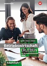 Betriebswirtschaft erleben 1. Arbeitsheft. Für die Fachhochschulreife Nordrhein-Westfalen