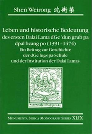 Leben Und Historische Bedeutung Des Ersten Dalai Lama Dge'dun Grub Pa Dpal Bzang Po (1391-1474)