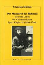 Zeit Und Leben Des Chinamissionars Ignaz Kögler Sj (1680-1746)
