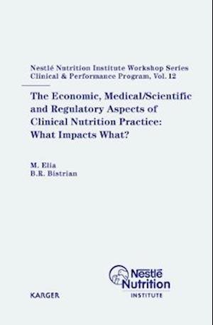 Economic, Medical/Scientific and Regulatory Aspects of Clinical Nutrition Practice: What Impacts What?