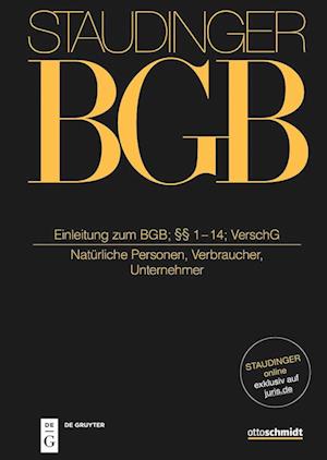 Staudinger Kommentar zum BGB. Einleitung zum BGB; §§ 1-14; VerschG (Natürliche Personen, Verbraucher, Unternehmer)