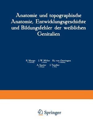 Anatomie und topographische Anatomie, Entwicklungsgeschichte und Bildungsfehler der weiblichen Genitalien
