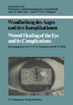 Wundheilung des Auges und Ihre Komplikationen / Wound Healing of the Eye and Its Complications
