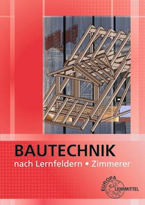 Bautechnik nach Lernfeldern für Zimmerer