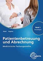 Medizinische Fachangestellte Patientenbetreuung und Abrechnung Band 1 - Grundlagen