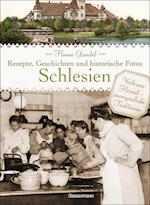 Schlesien - Rezepte, Geschichten und historische Fotos