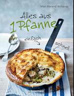 Alles aus 1 Pfanne - Die besten Rezepte für schnelle Gerichte aus einer Pfanne