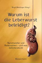 Warum ist die Leberwurst beleidigt?