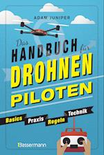 Das Handbuch für Drohnen-Piloten. Basics, Praxis, Technik, Regeln
