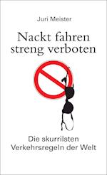 Nackt fahren streng verboten. Die skurrilsten Verkehrsregeln der Welt