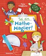Sei ein Mathe-Magier! Mit Rätseln, Experimenten, Spielen und Basteleien in die Welt der Mathematik eintauchen. Für Kinder ab 8 Jahren