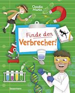 Finde den Verbrecher! Spurensuche mit wissenschaftlichen Methoden. Für junge Detektive ab 8 Jahren. Spannende Fakten, Rätsel, Experimente und viele Fallbeispiele aus Kriminalistik und Forensik.