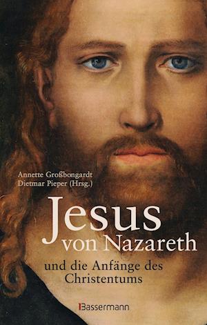 Jesus von Nazareth und die Anfänge des Christentums