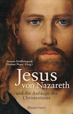 Jesus von Nazareth und die Anfänge des Christentums