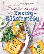 Familienrezepte mit Fertig-Blätterteig: schnell, gesund und lecker. Das Kochbuch mit Rezepten für Große und Kleine. Gut kochen für die ganze Familie