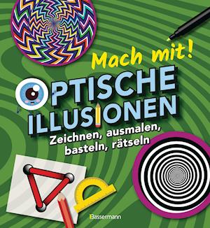 Mach mit! - Optische Illusionen: Zeichnen, ausmalen, basteln, rätseln, spielen! Das Aktivbuch für Kinder ab 6 Jahren