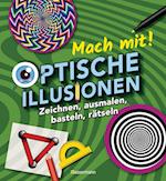 Mach mit! - Optische Illusionen: Zeichnen, ausmalen, basteln, rätseln, spielen! Das Aktivbuch für Kinder ab 6 Jahren