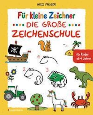 Für kleine Zeichner - Die große Zeichenschule. Zeichnen lernen für Kinder ab 4 Jahren. Mit Erfolgsgarantie!