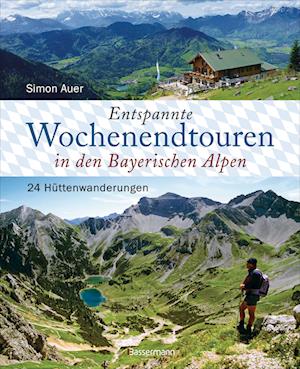 Entspannte Wochenendtouren in den Bayerischen Alpen - mit allen Tourenkarten zum Download