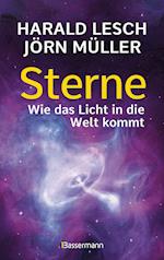 Sterne. Wie das Licht in die Welt kommt. Eine unterhaltsame Reise durch die Astronomie. Von Urknall, Neutronensternen und Supernovae