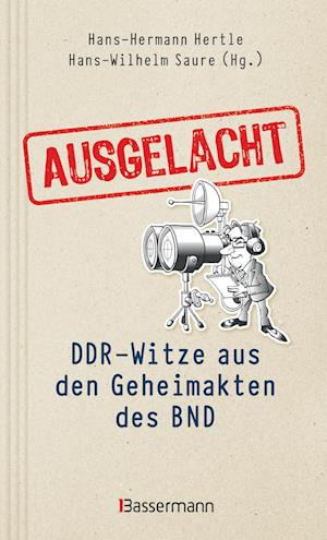 Ausgelacht: DDR-Witze aus den Geheimakten des BND. Kein Witz! Gab´s wirklich!