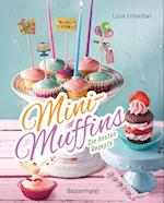 Mini-Muffins - Die besten Rezepte. Schnelle Backrezepte für süße und herzhafte kleine Kuchen